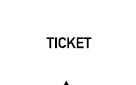 TICKET