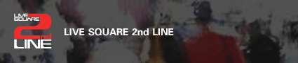 LIVE SQUARE 2nd LINE