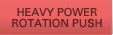 HEAVY POWER ROTATION PUSH