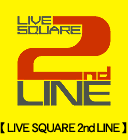 LIVE SQUARE 2nd LINE